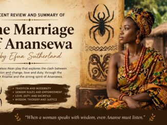 Recent Review and Summary of The Marriage of Anansewa by Efua Sutherland